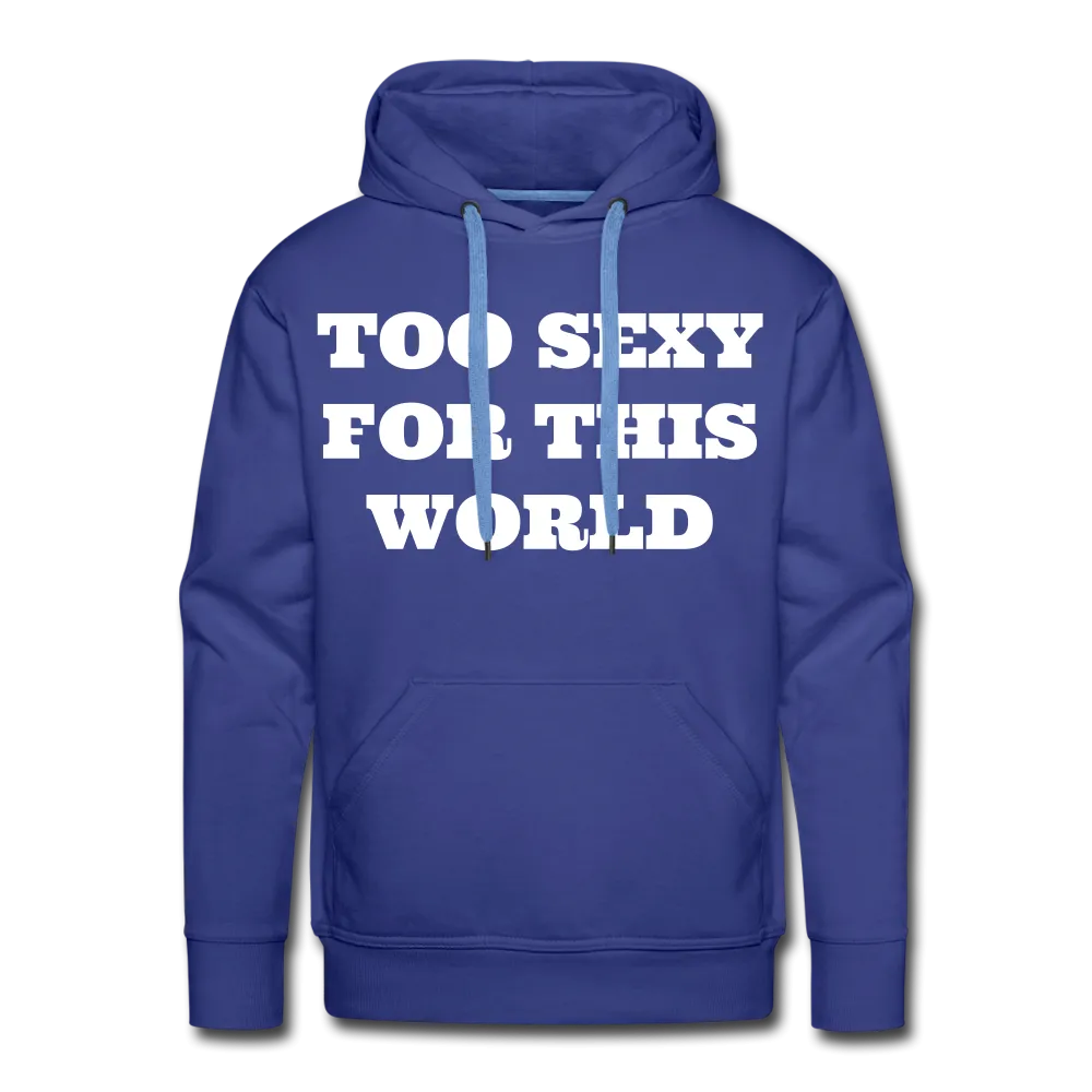 Too Sexy Men's Premium Hoodie