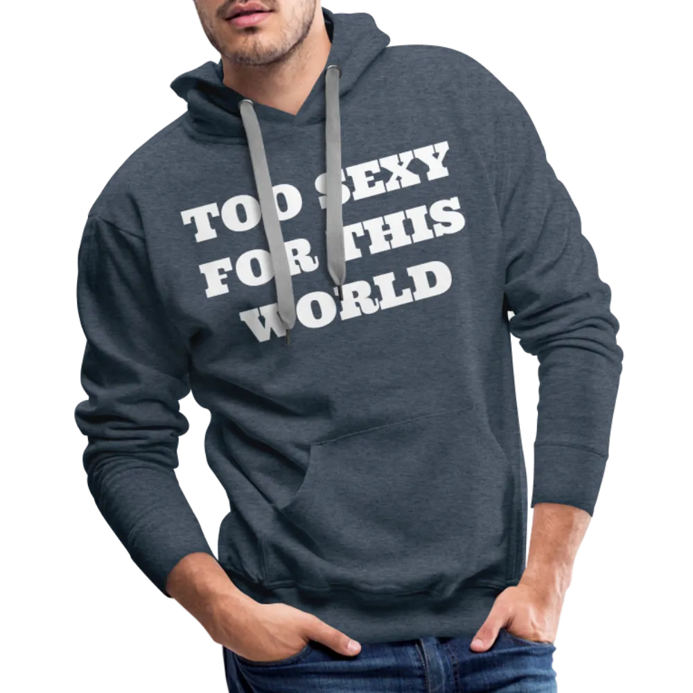 Too Sexy Men's Premium Hoodie