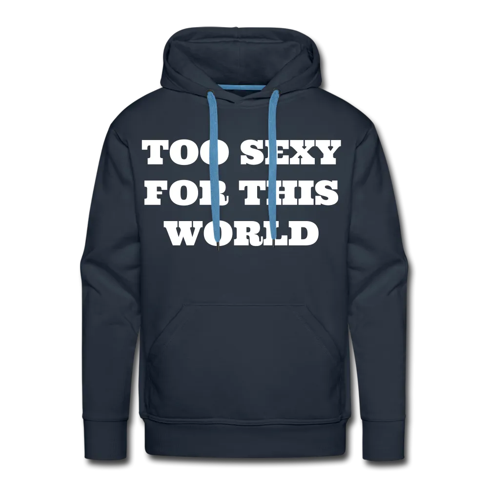 Too Sexy Men's Premium Hoodie