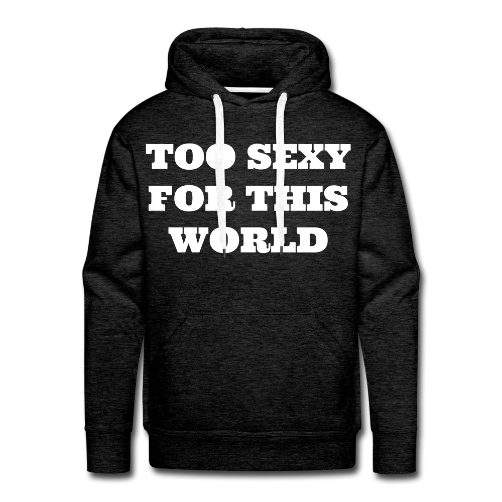 Too Sexy Men's Premium Hoodie
