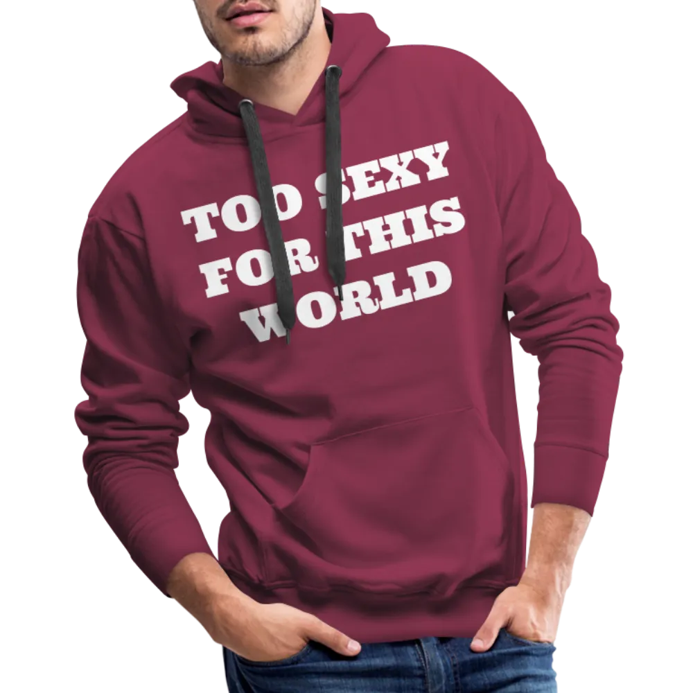 Too Sexy Men's Premium Hoodie