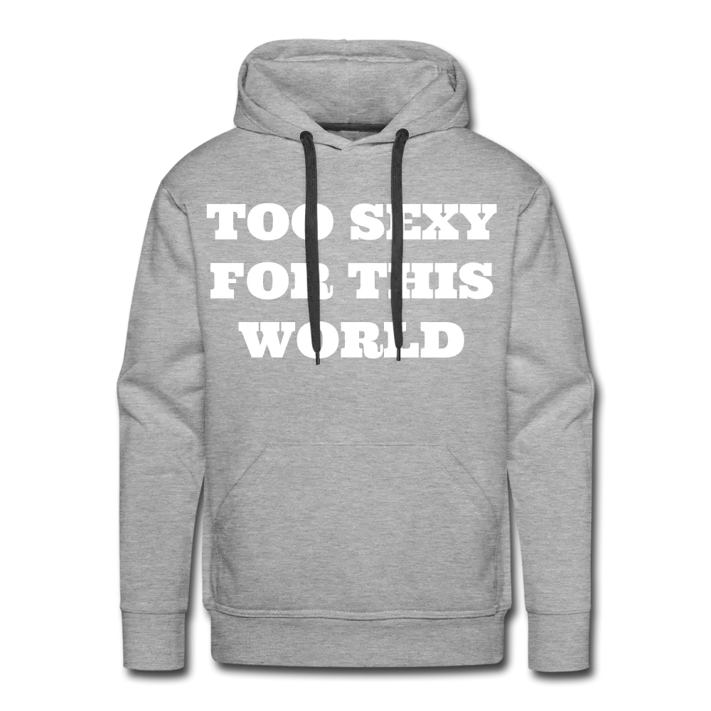 Too Sexy Men's Premium Hoodie