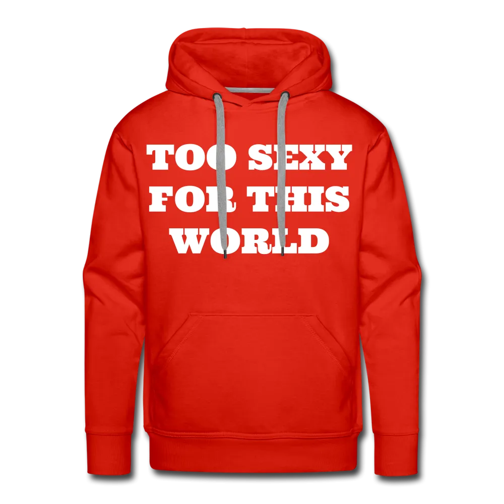 Too Sexy Men's Premium Hoodie