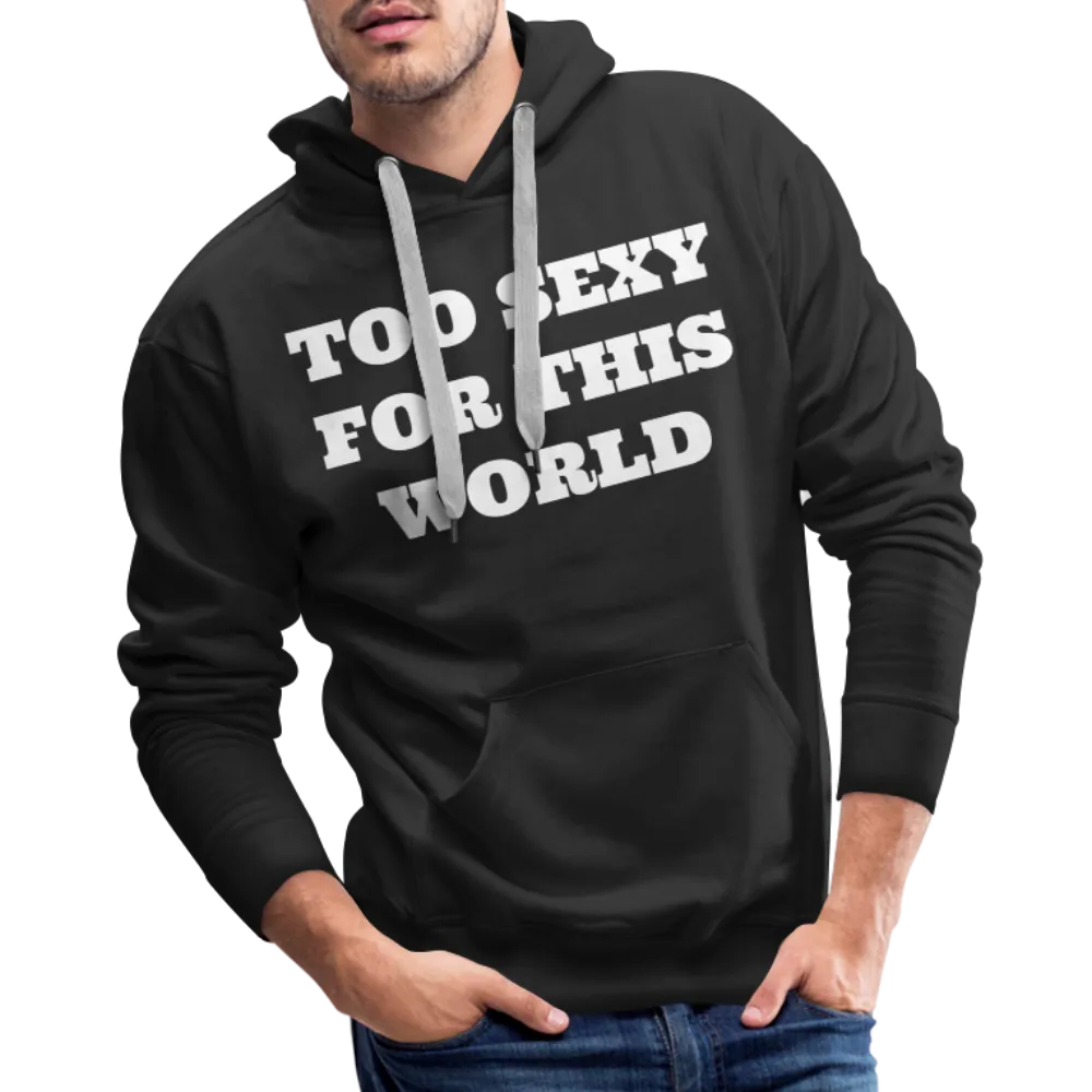 Too Sexy Men's Premium Hoodie