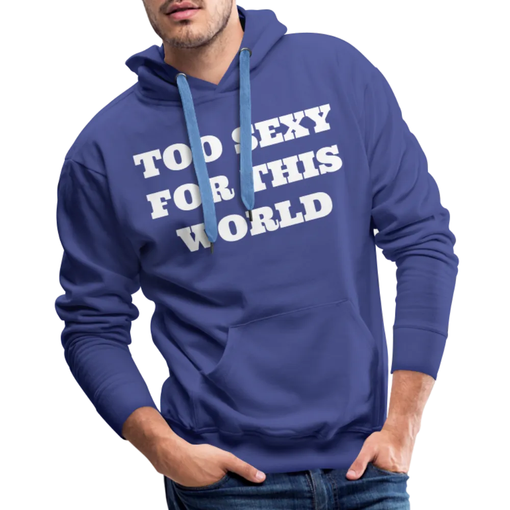 Too Sexy Men's Premium Hoodie