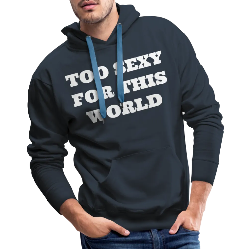 Too Sexy Men's Premium Hoodie