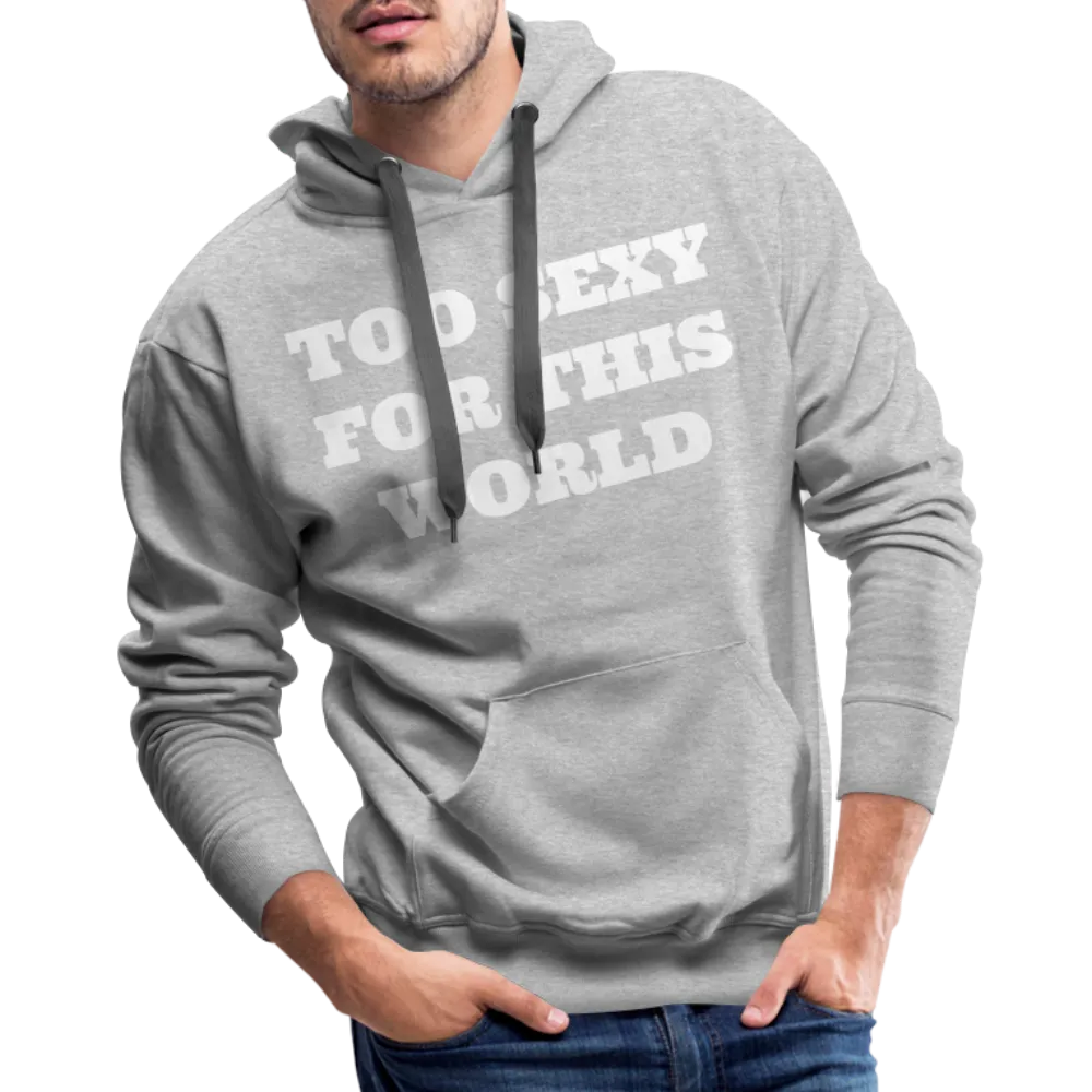 Too Sexy Men's Premium Hoodie