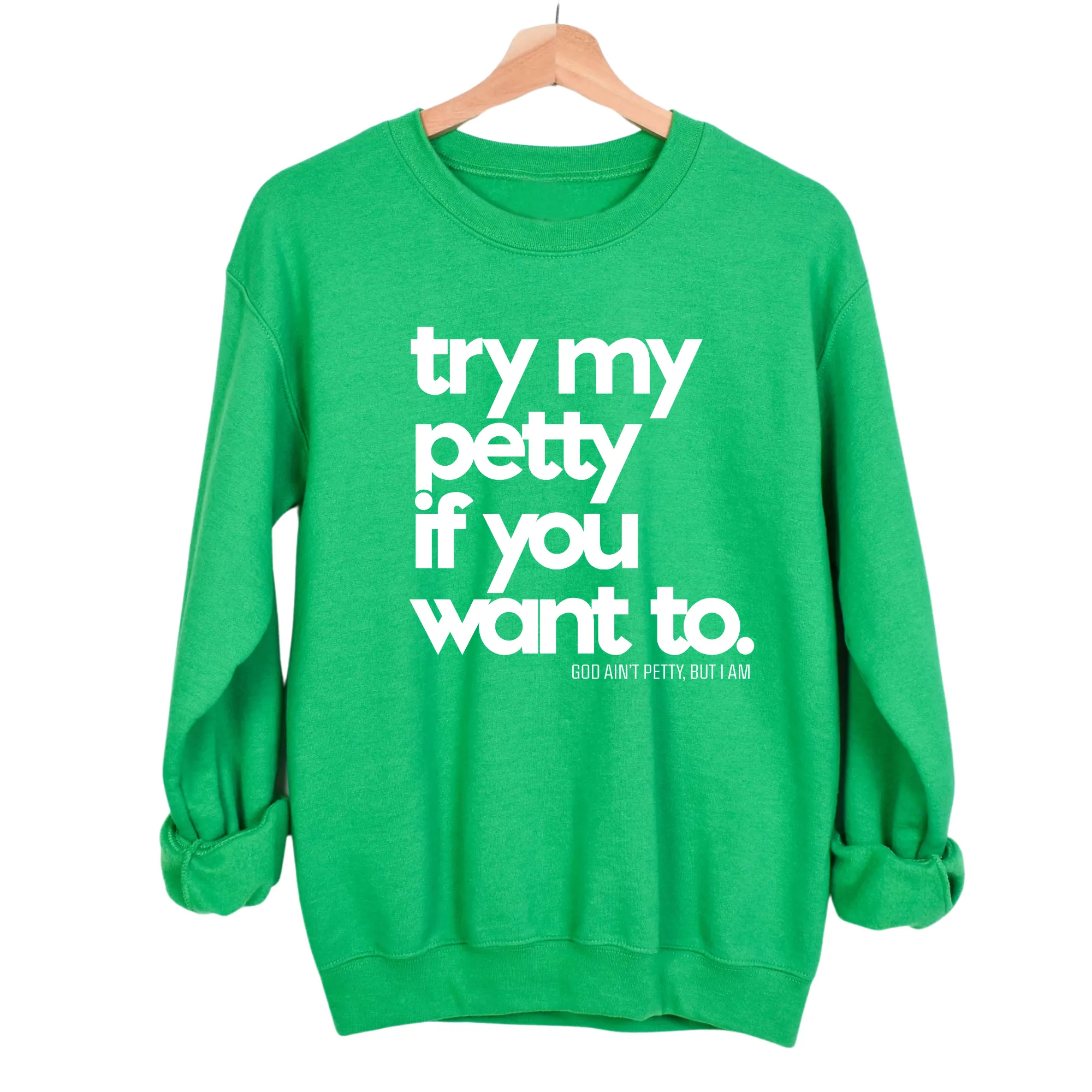 Try my petty if you want to Unisex Sweatshirt