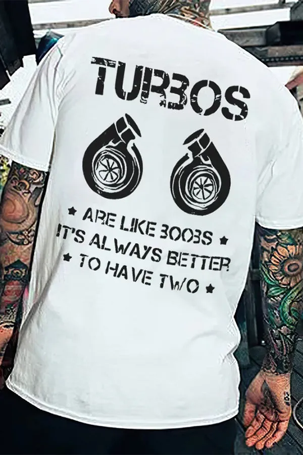 Turbos Are like Boobs It's Always Better To Have Two T-shirts