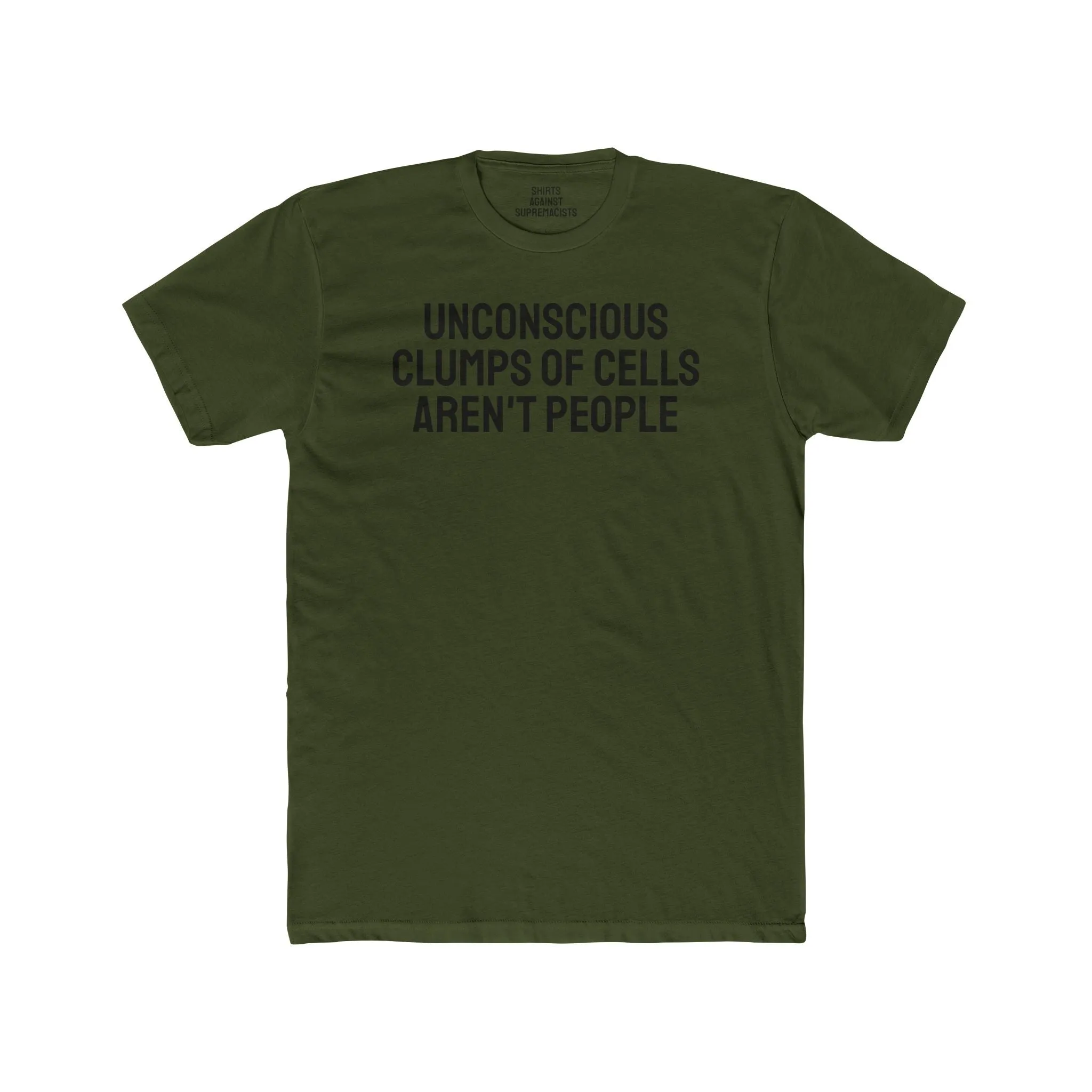 Unconscious Clumps Of Cells Aren't People - Unisex Cotton Crew Tee
