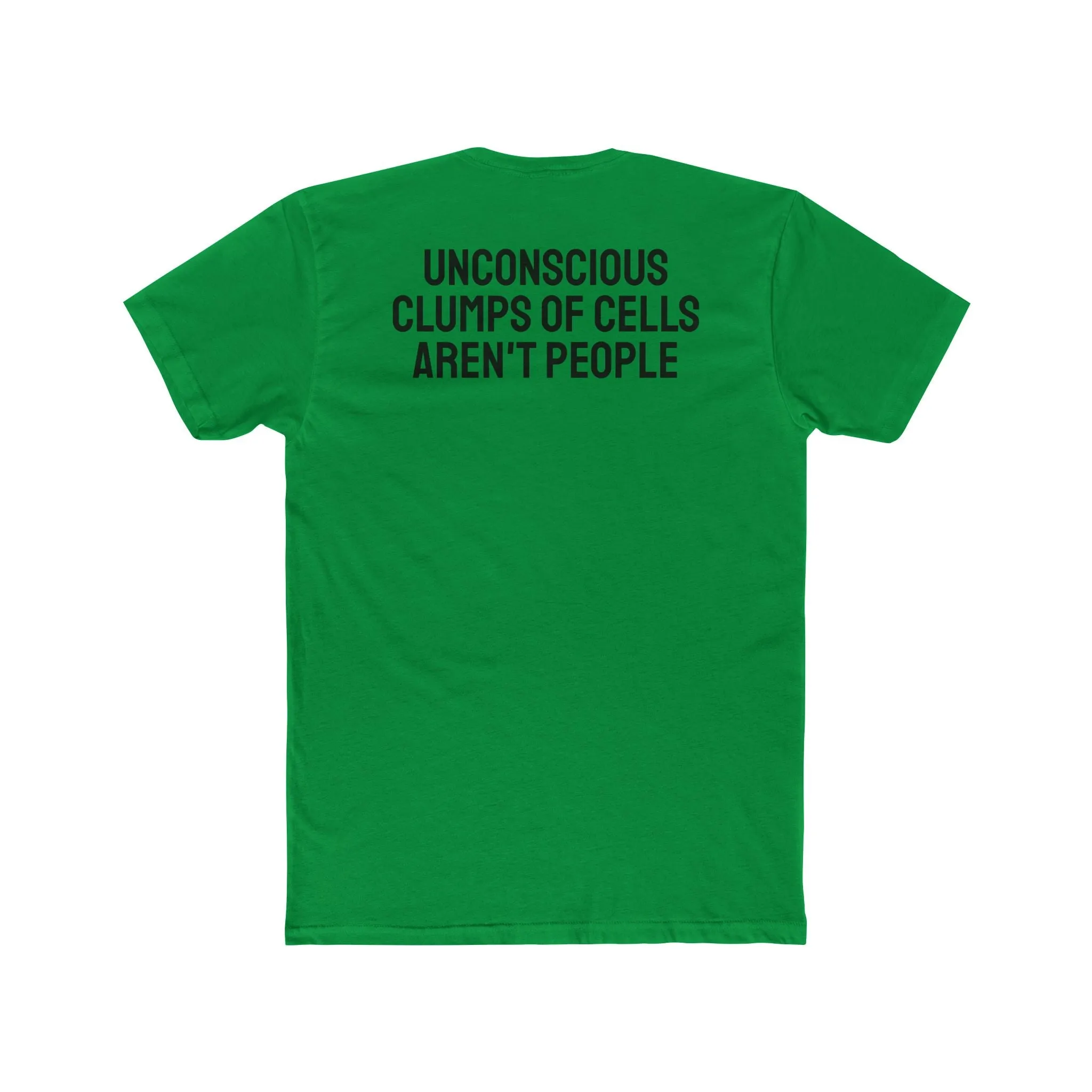 Unconscious Clumps Of Cells Aren't People - Unisex Cotton Crew Tee