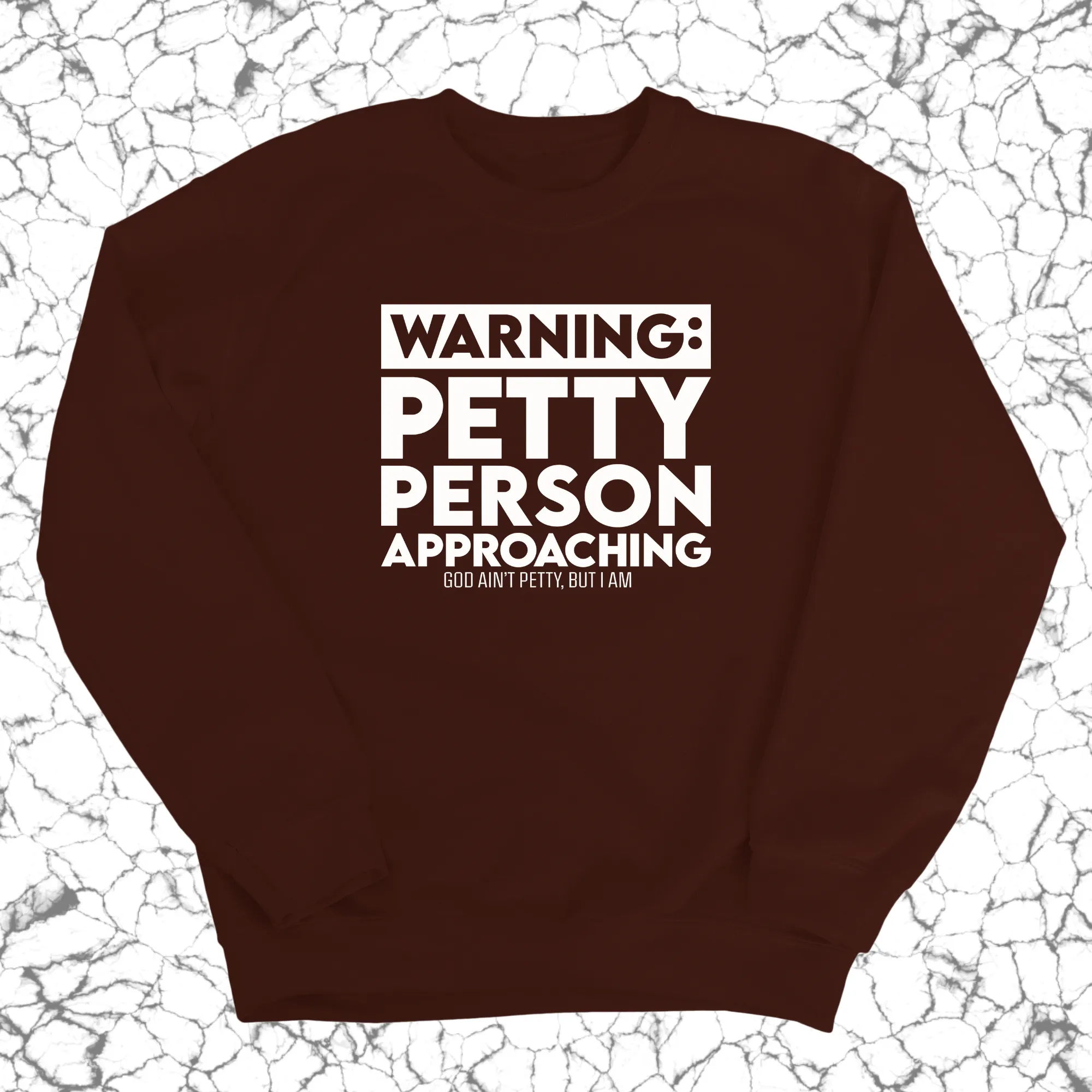 Warning: Petty Person is Approaching Unisex Sweatshirt