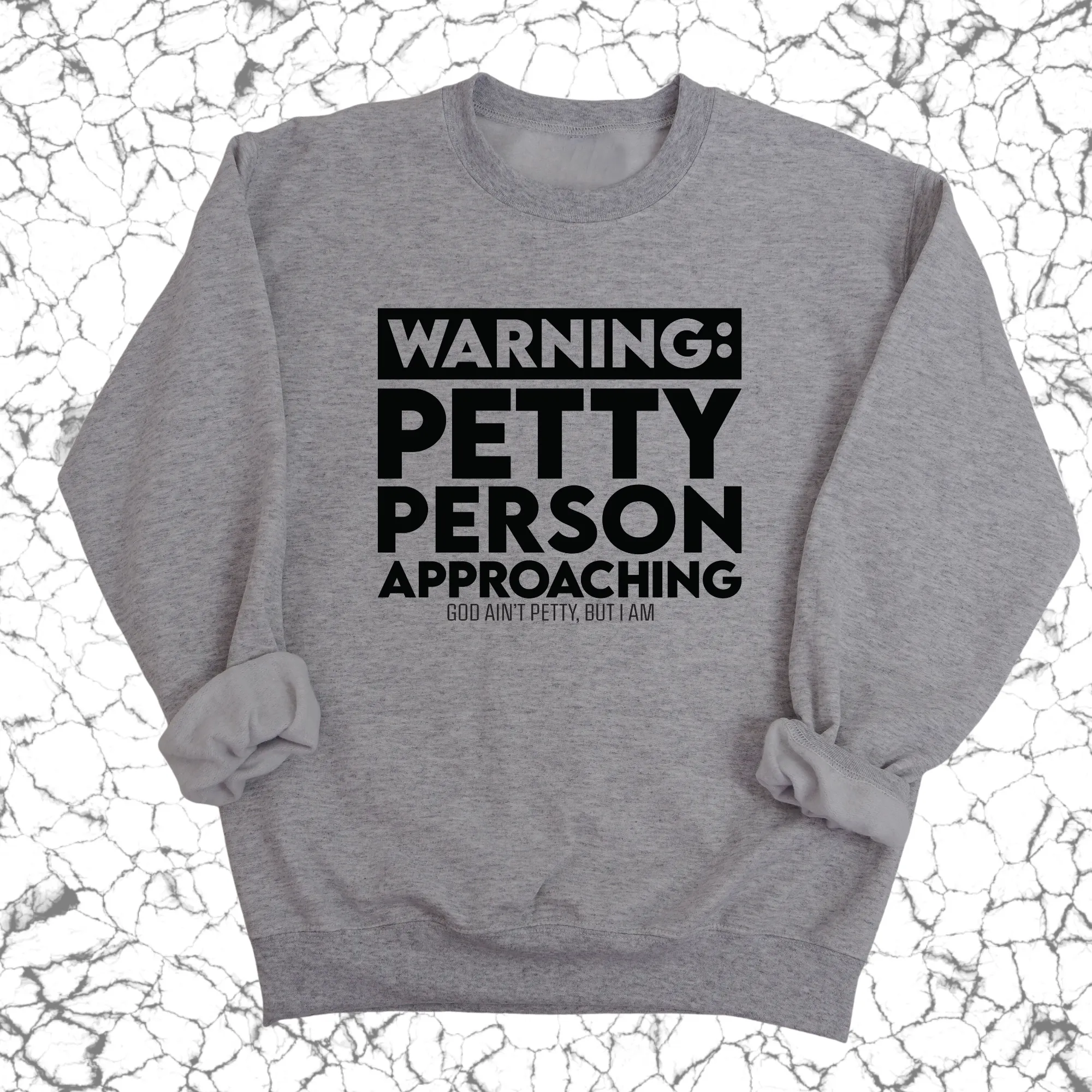Warning: Petty Person is Approaching Unisex Sweatshirt