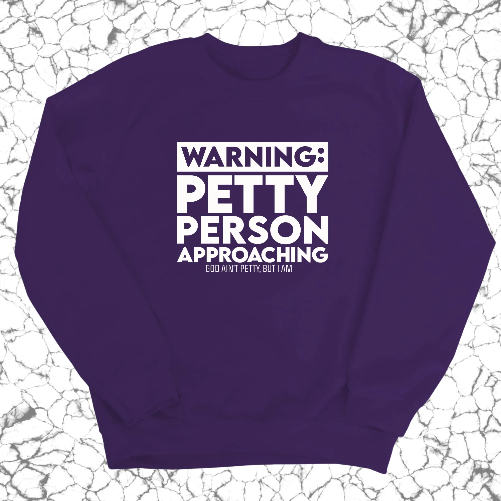 Warning: Petty Person is Approaching Unisex Sweatshirt