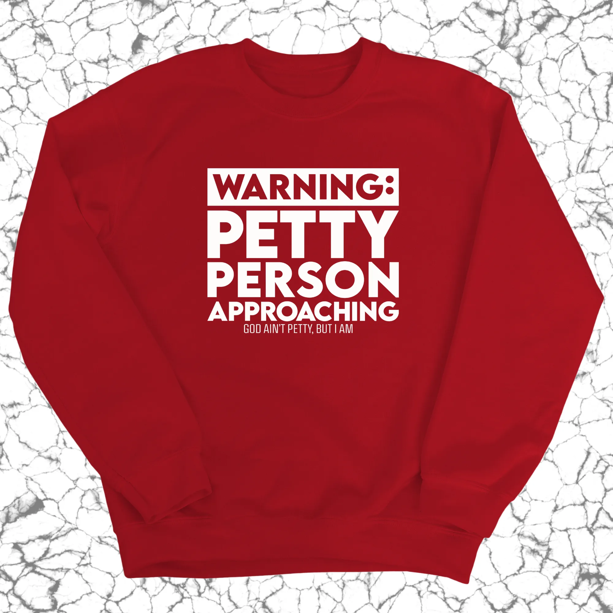 Warning: Petty Person is Approaching Unisex Sweatshirt