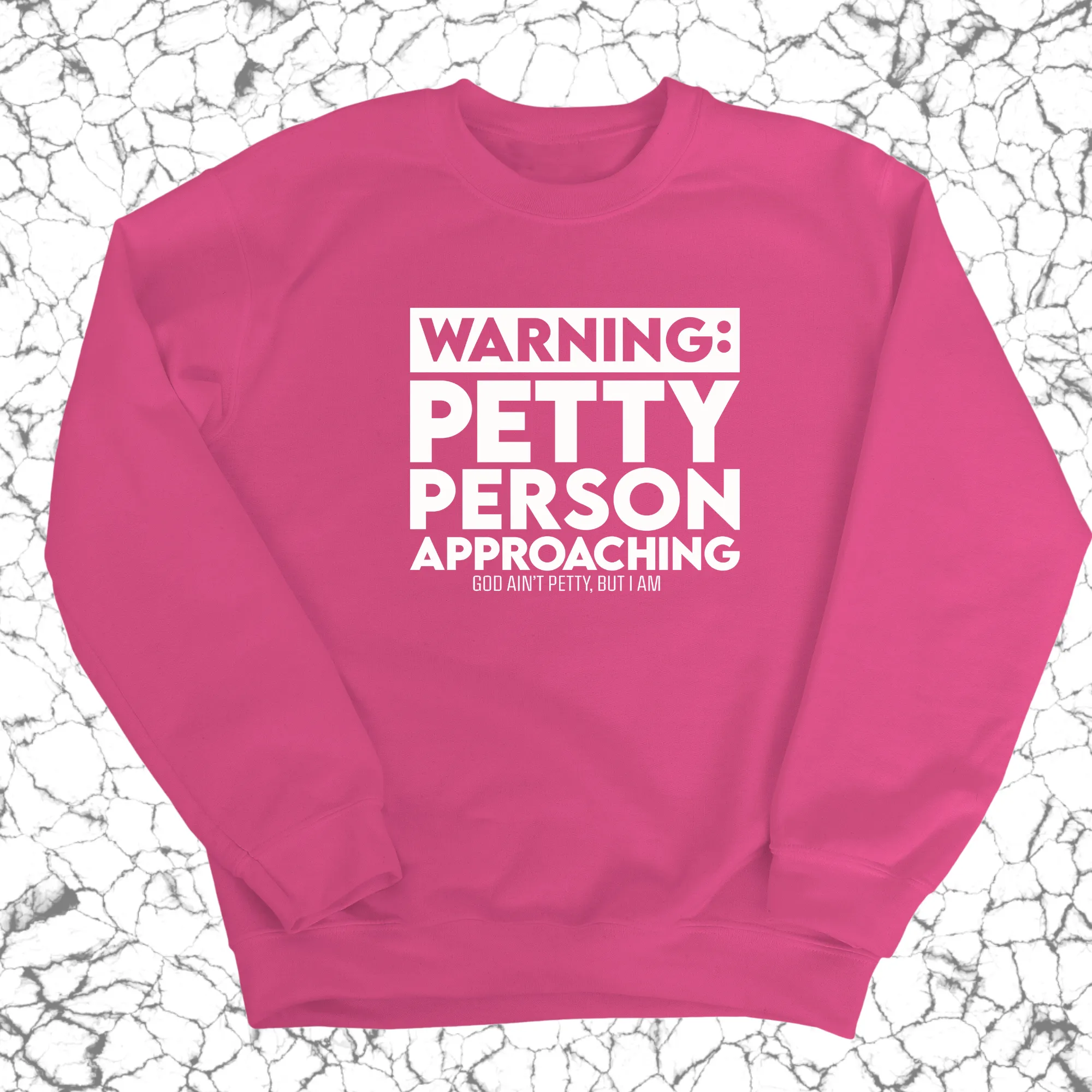 Warning: Petty Person is Approaching Unisex Sweatshirt
