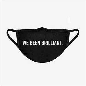 WE BEEN BRILLIANT