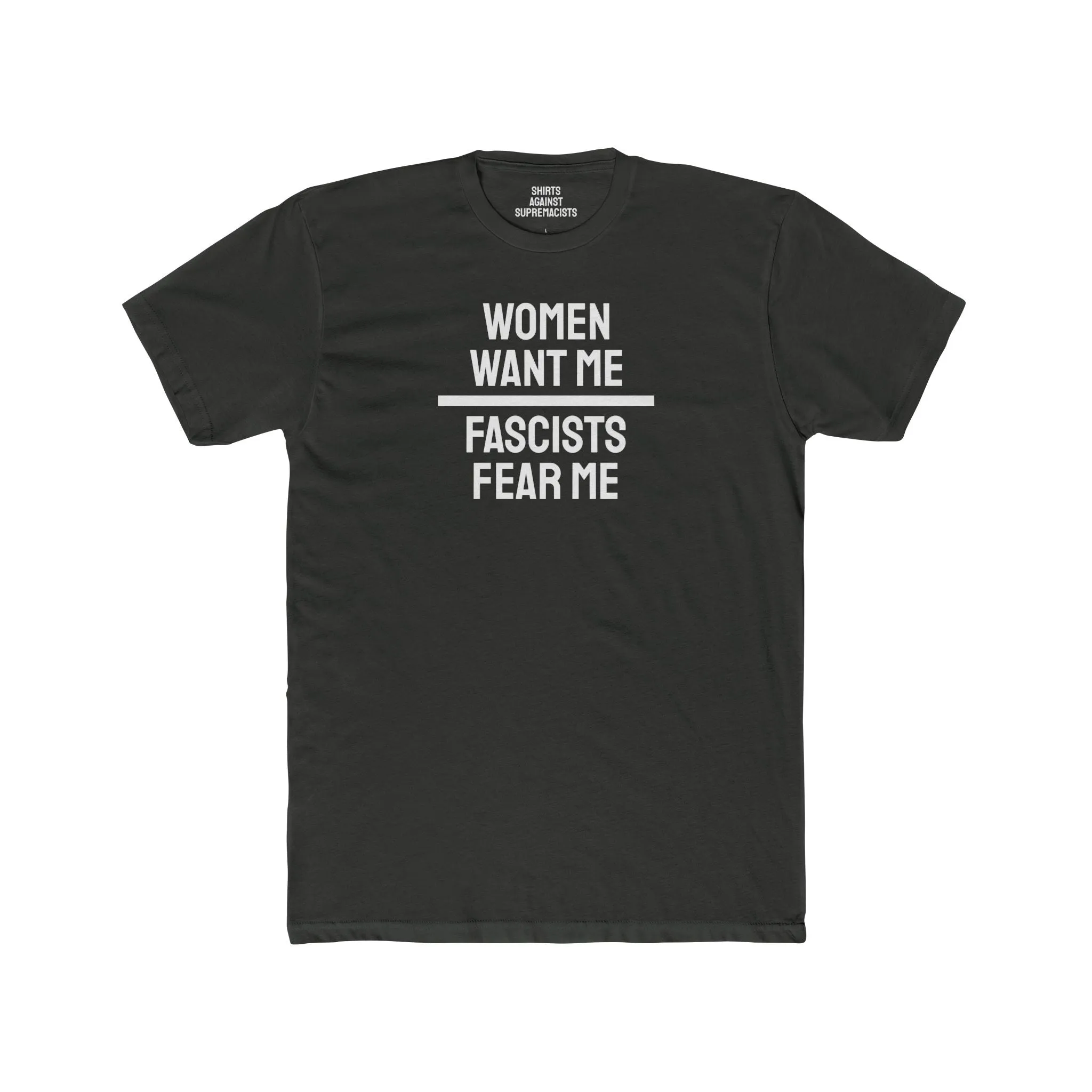 Women/Men Want Me Fascists Fear Me - Dual Sided Unisex Cotton Crew Tee
