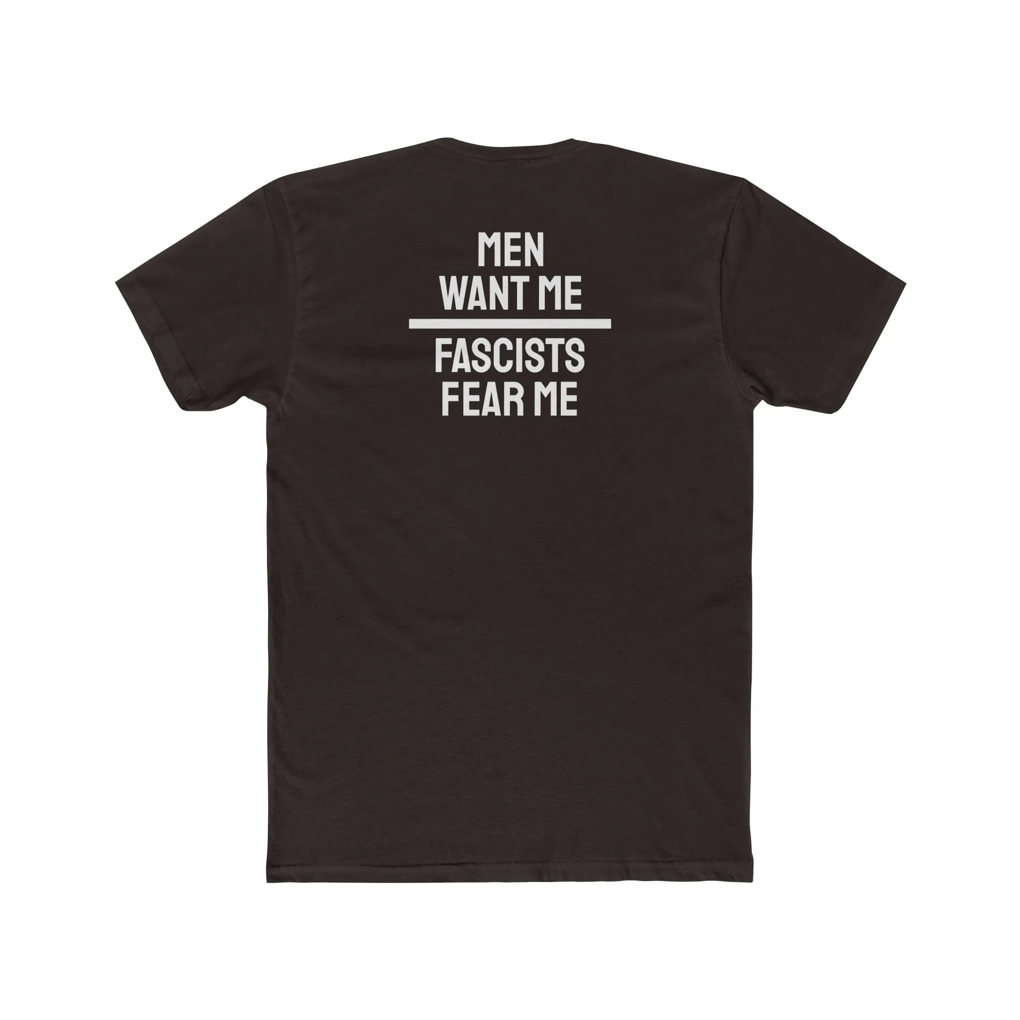 Women/Men Want Me Fascists Fear Me - Dual Sided Unisex Cotton Crew Tee