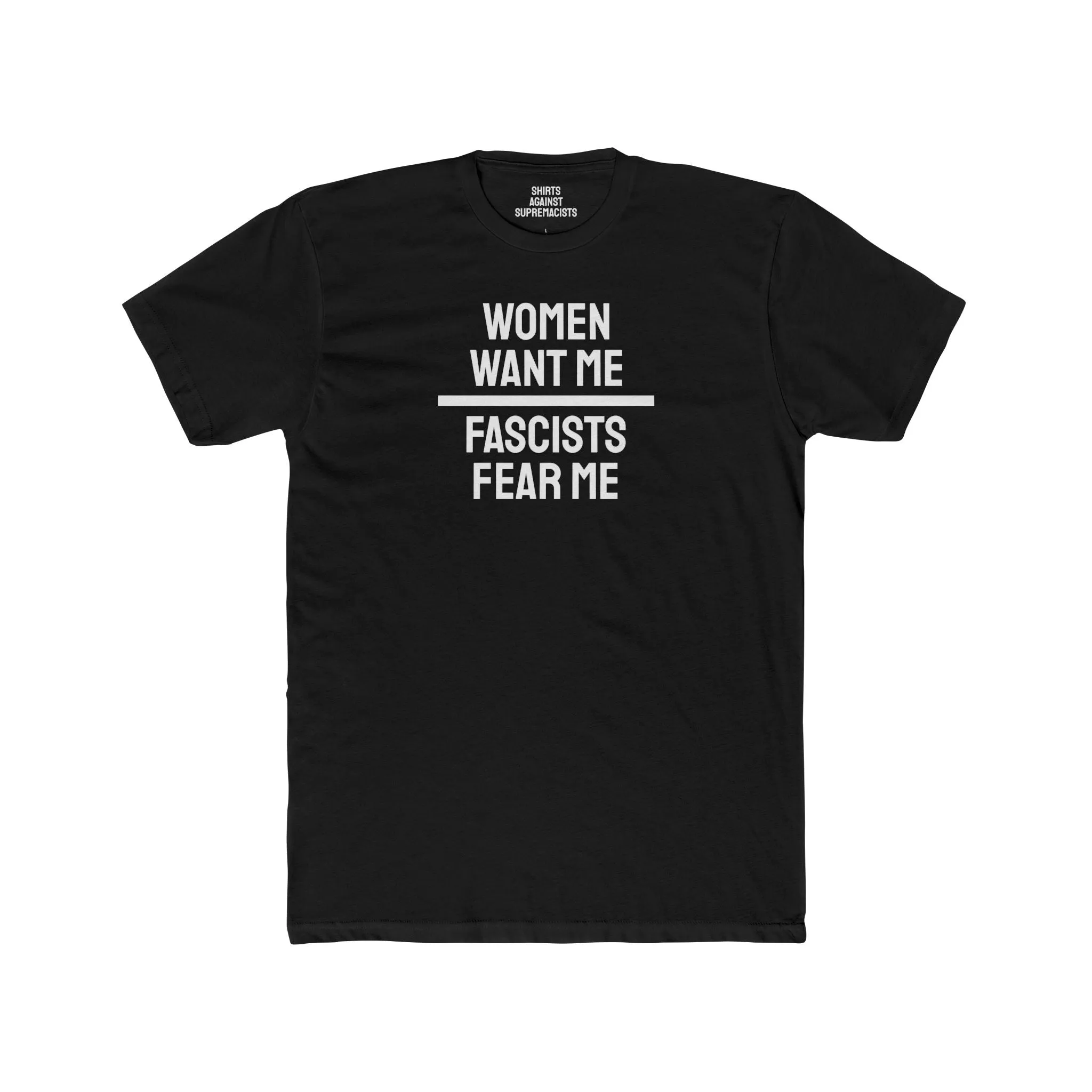 Women/Men Want Me Fascists Fear Me - Dual Sided Unisex Cotton Crew Tee
