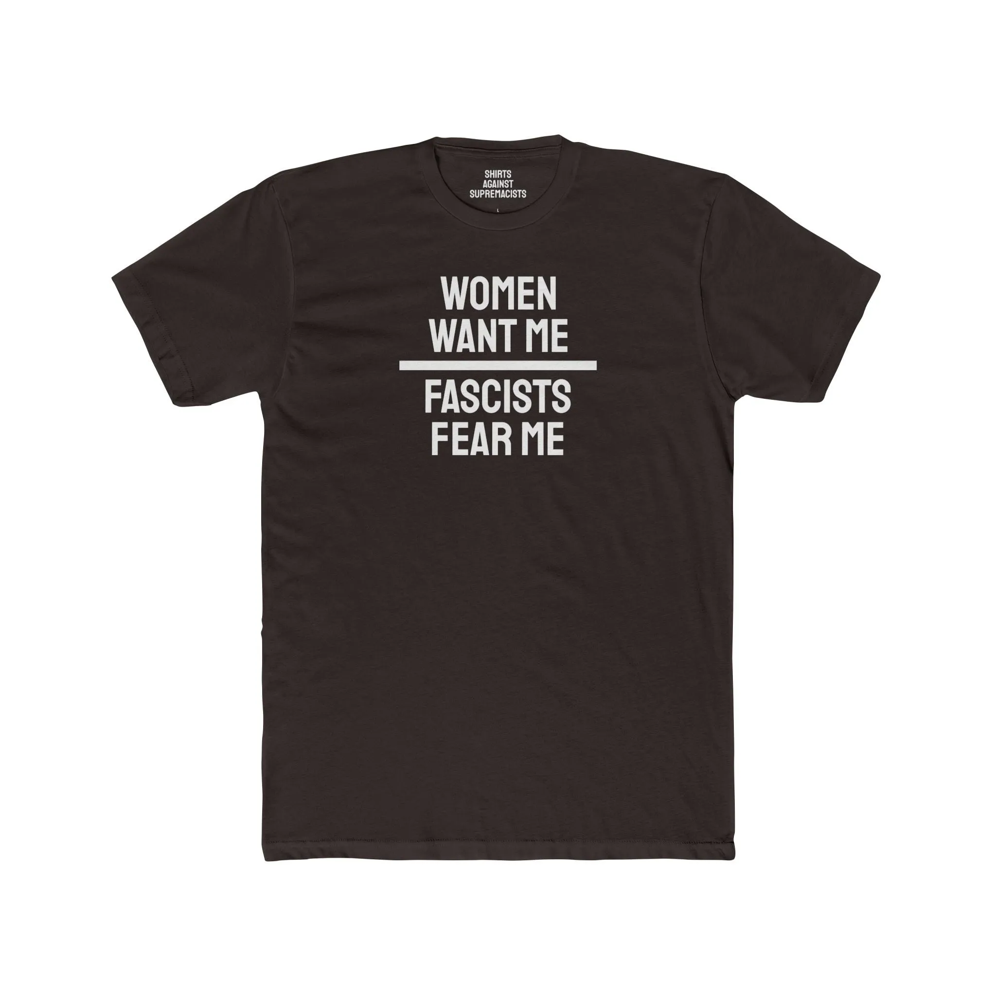 Women/Men Want Me Fascists Fear Me - Dual Sided Unisex Cotton Crew Tee