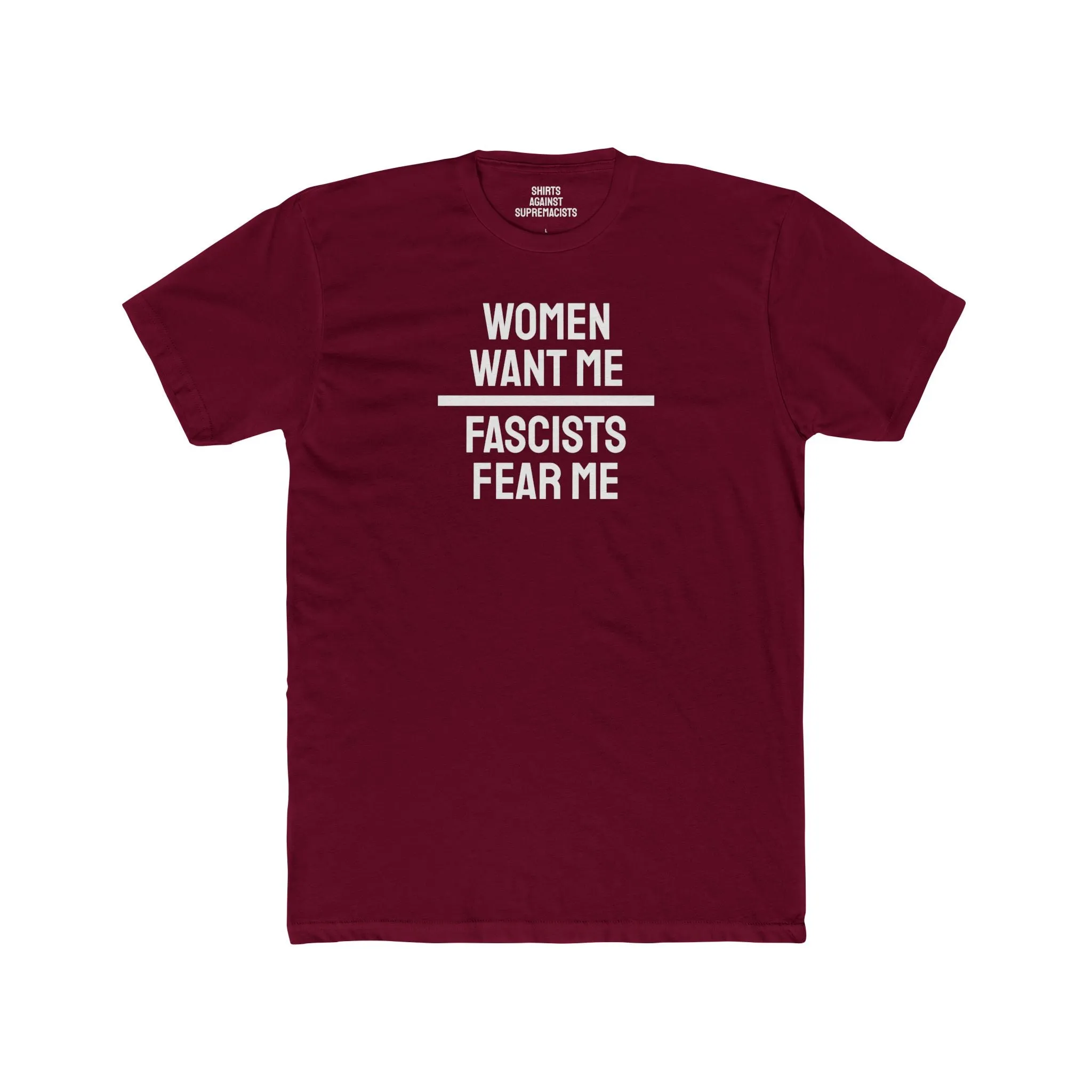 Women/Men Want Me Fascists Fear Me - Dual Sided Unisex Cotton Crew Tee