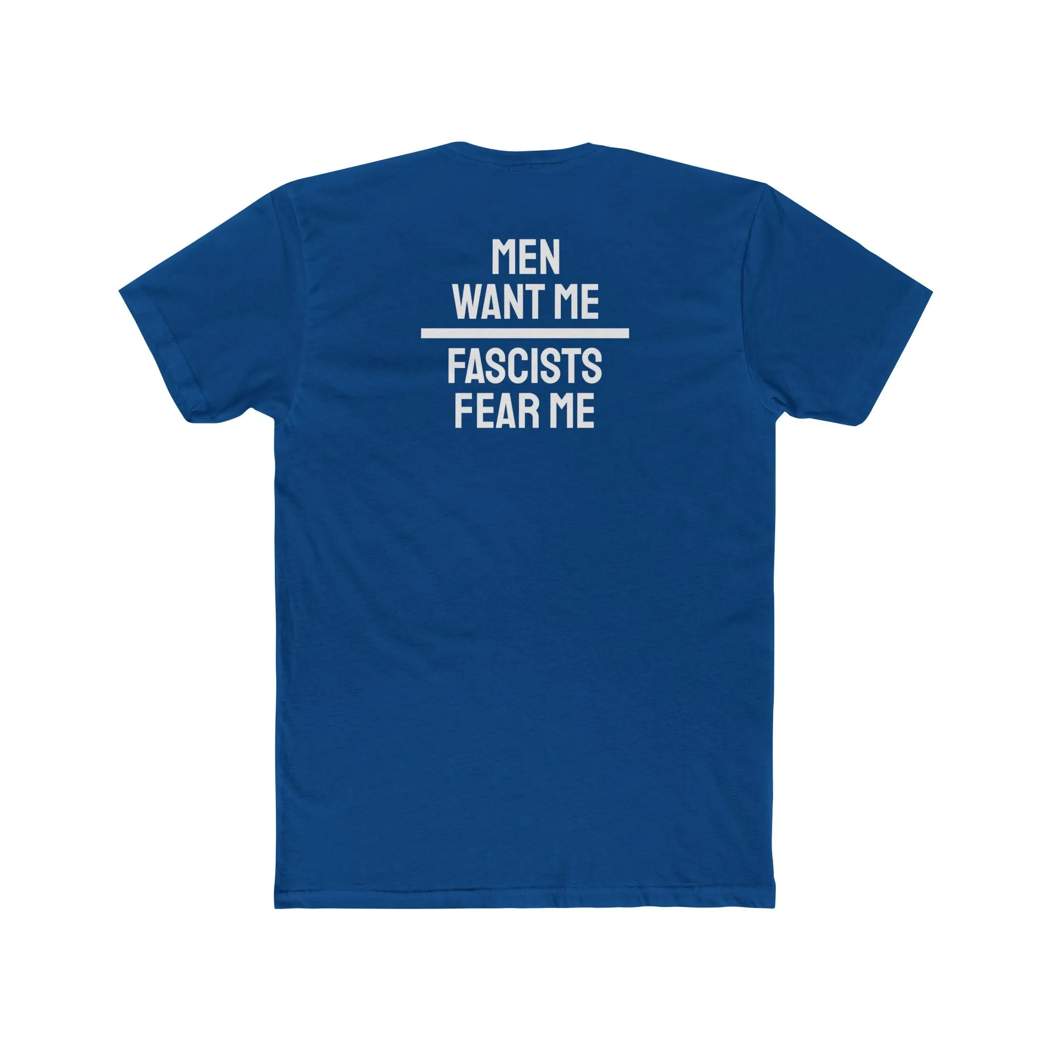 Women/Men Want Me Fascists Fear Me - Dual Sided Unisex Cotton Crew Tee