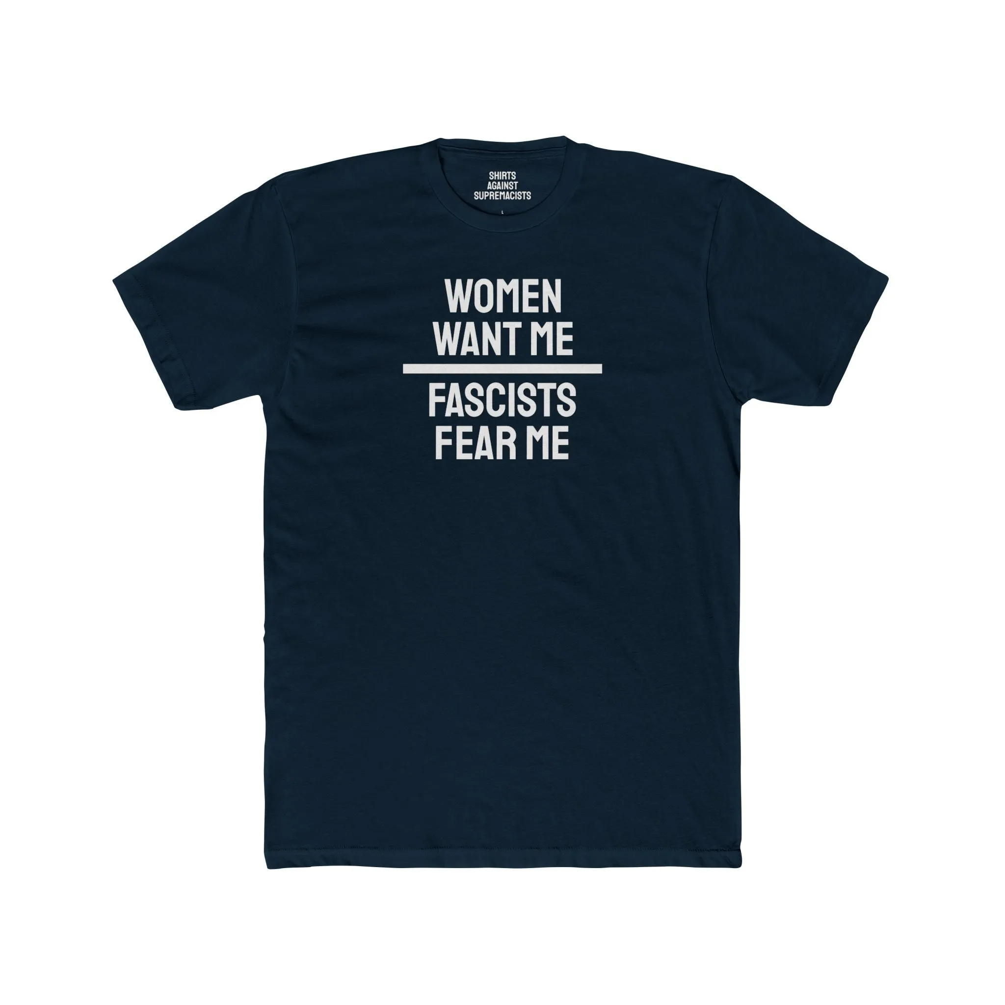 Women/Men Want Me Fascists Fear Me - Dual Sided Unisex Cotton Crew Tee