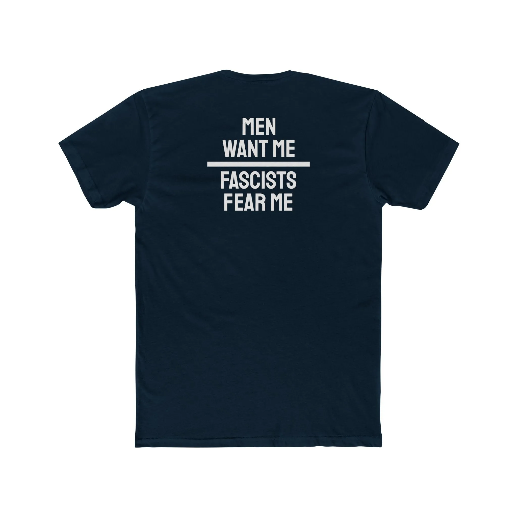 Women/Men Want Me Fascists Fear Me - Dual Sided Unisex Cotton Crew Tee