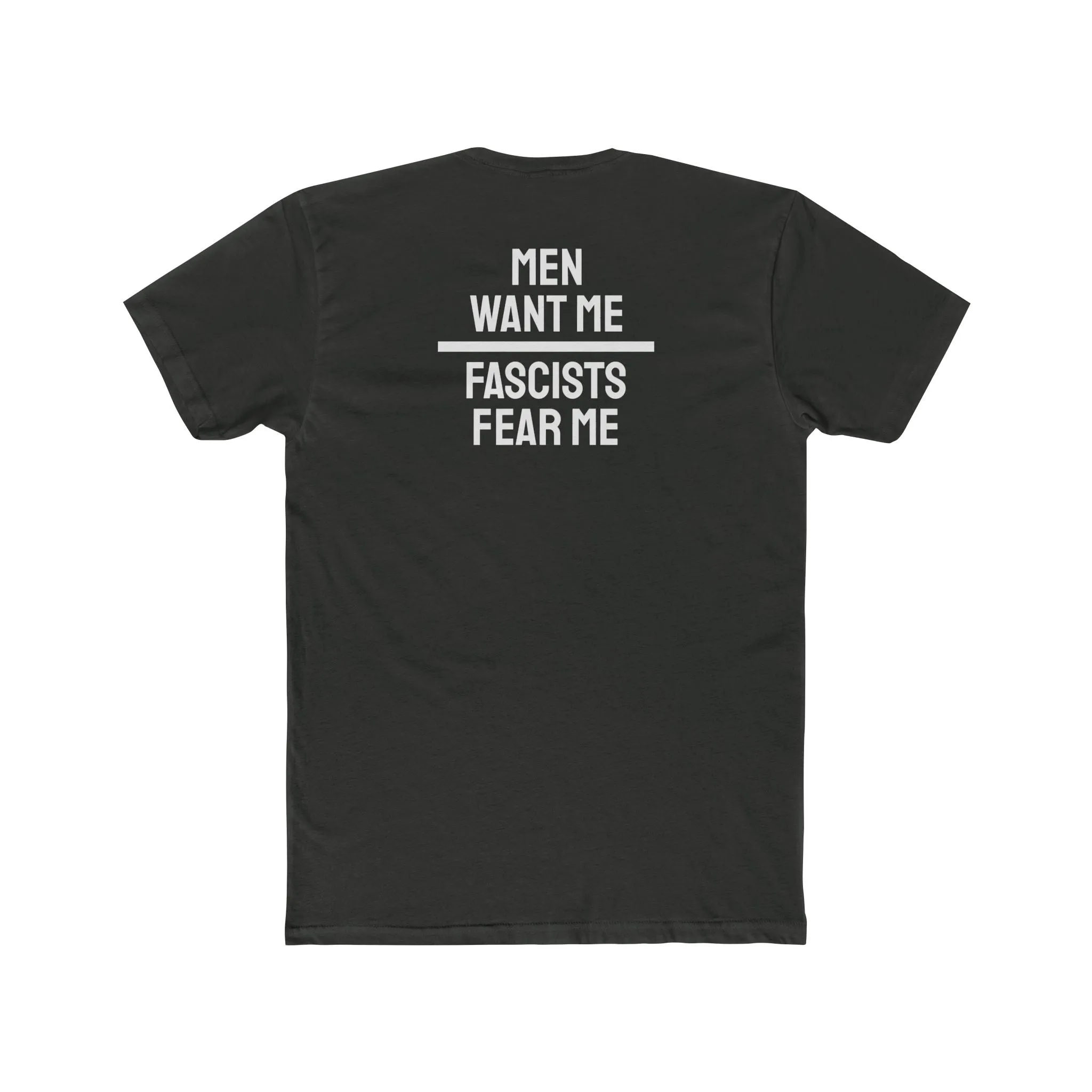 Women/Men Want Me Fascists Fear Me - Dual Sided Unisex Cotton Crew Tee