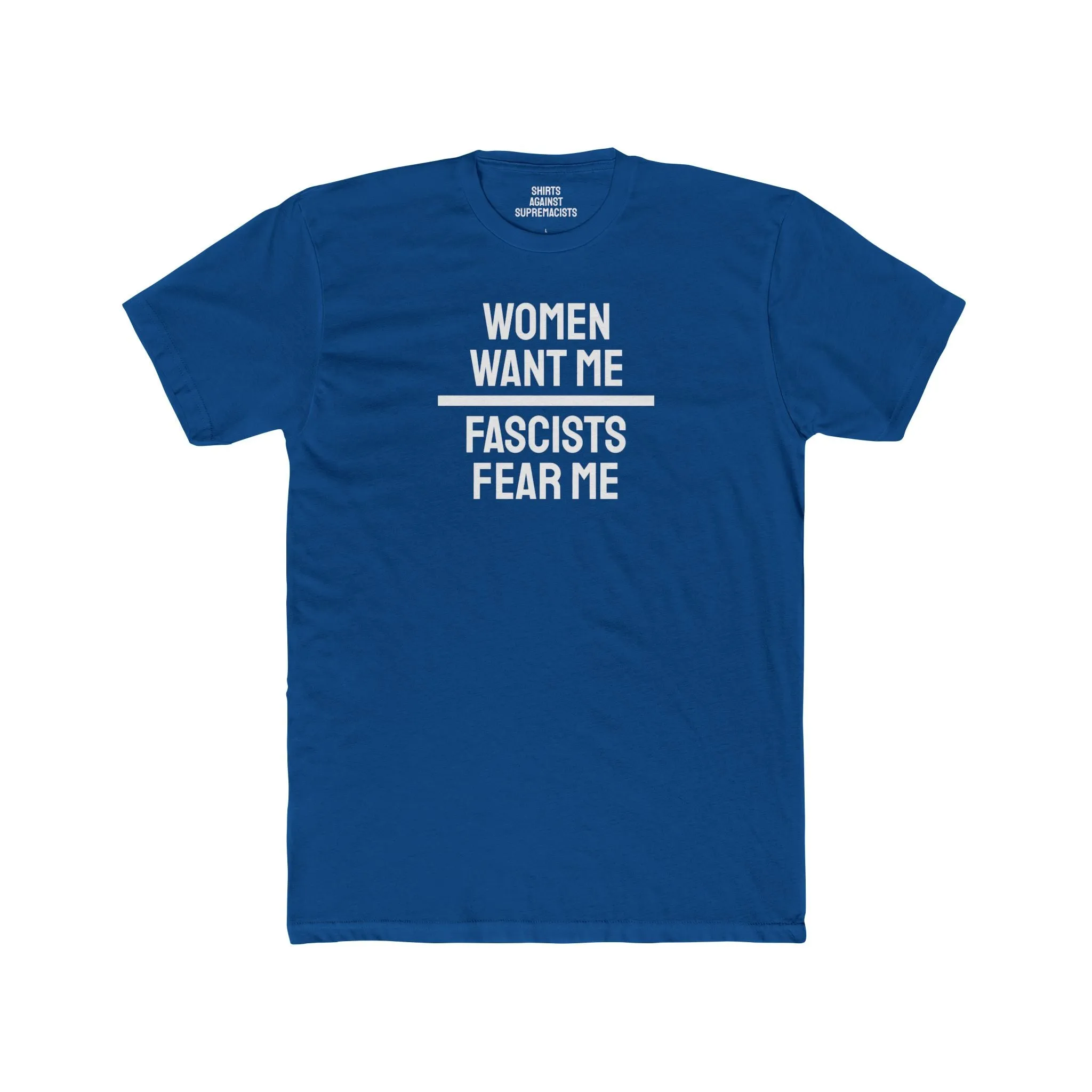 Women/Men Want Me Fascists Fear Me - Dual Sided Unisex Cotton Crew Tee