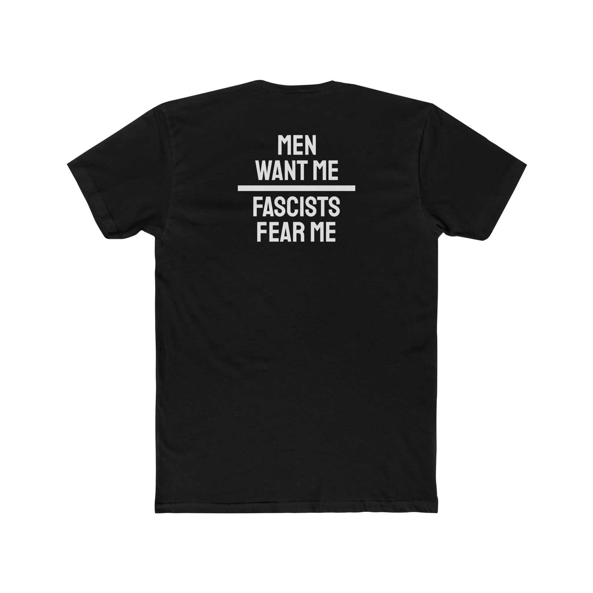 Women/Men Want Me Fascists Fear Me - Dual Sided Unisex Cotton Crew Tee