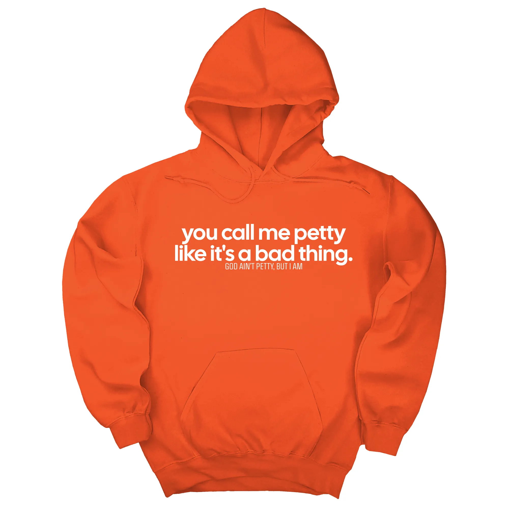 You Call Me Petty Like It's a Bad Thing Unisex Hoodie