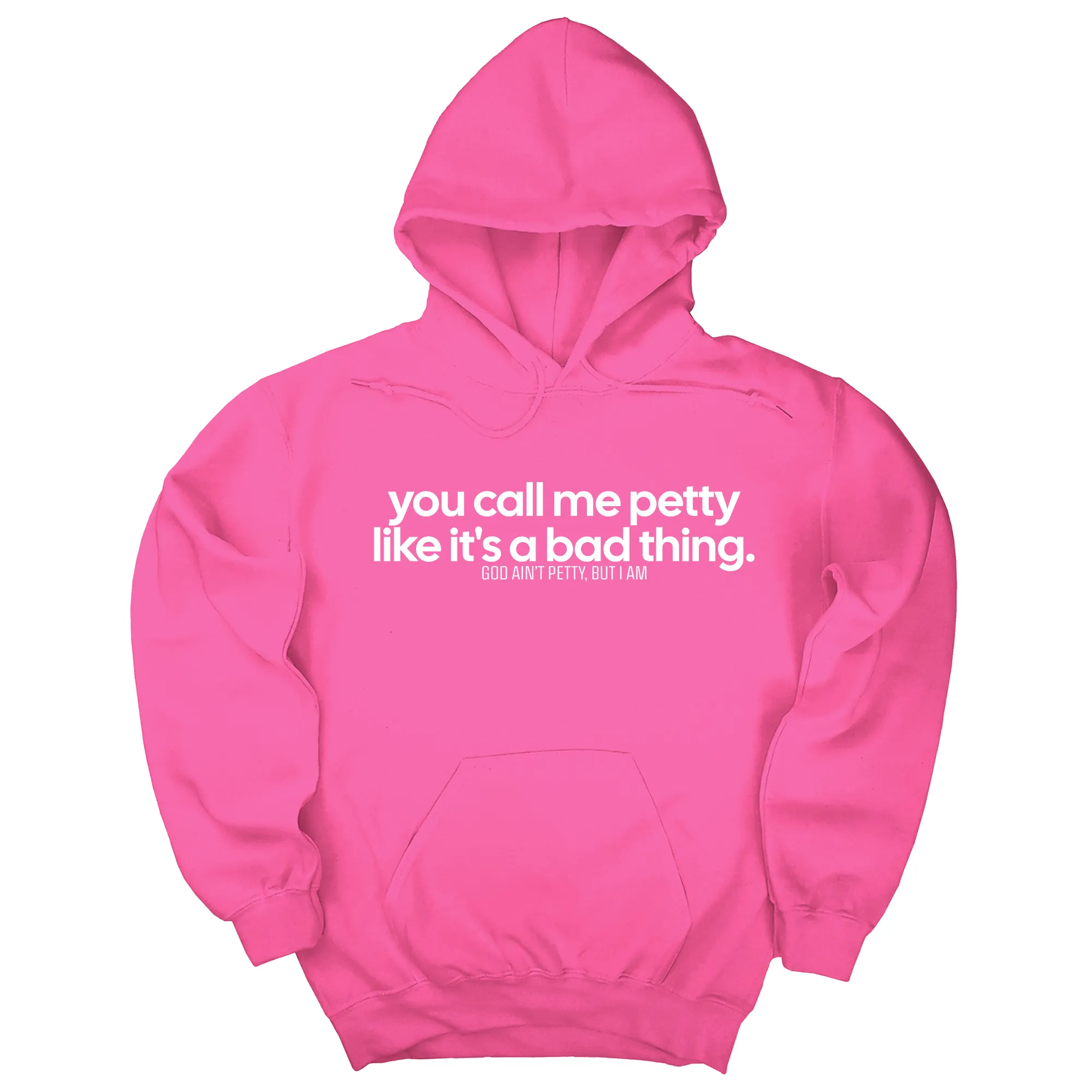 You Call Me Petty Like It's a Bad Thing Unisex Hoodie