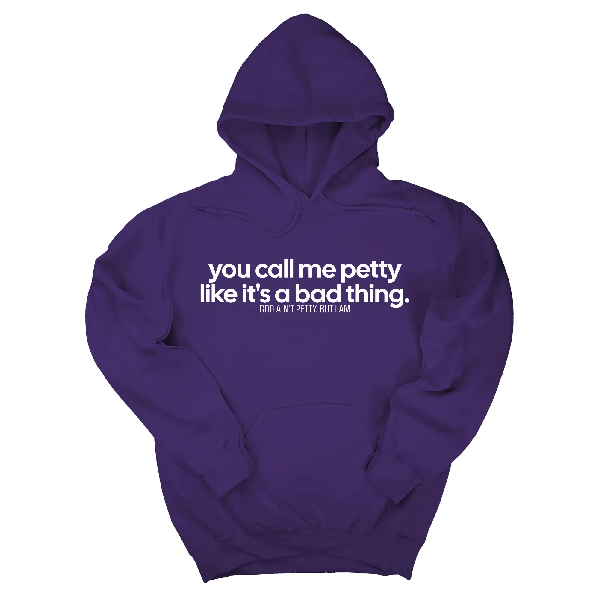 You Call Me Petty Like It's a Bad Thing Unisex Hoodie