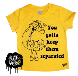 You Gotta Keep Em Separated Cat Dog Kids Tee